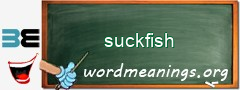 WordMeaning blackboard for suckfish